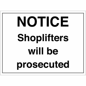 Notice Shoplifters Will Be Prosecuted Sign Notice Shoplifters Will Be Prosecuted Sign