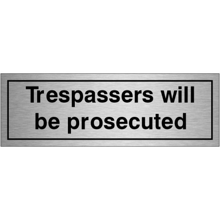 Trespassers Will Be Prosecuted Brushed Aluminium Door Sign