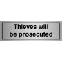 Thieves Will Be Prosecuted  Brushed Aluminium Door Sign