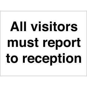 All Visitors Must Report To Reception Sign 300 x 200mm