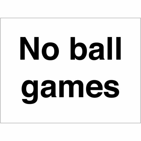 No Ball Games Sign 300 x 200mm