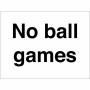 No Ball Games Sign 300 x 200mm
