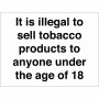 It is Illegal To Sell Tobacco Products To Anyone Under The Age Of 1...