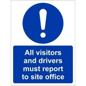 All visitors and drivers must report to site office mandatory blue safety sign