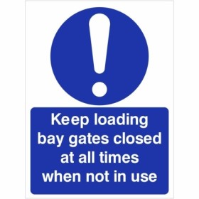 Keep loading bay gates closed at all times when not in use mandatory safety sign