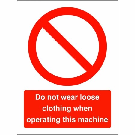 Do Not Wear Loose Clothing When Operating This Machine prohibition safety sign