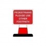 Pedestrians Please Use Other Footpath Cone Sign 600mm x 450mm