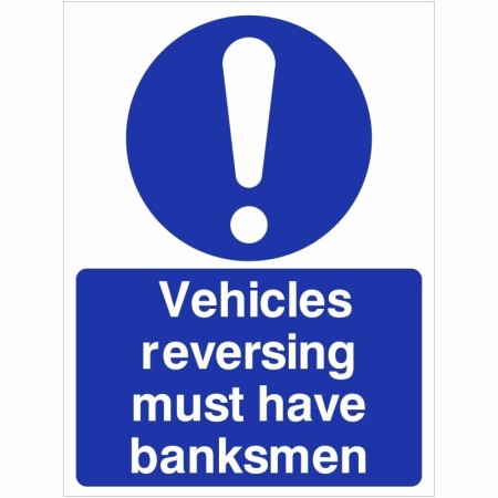 Vehicles Reversing Must Have Banksmen mandatory safety sign