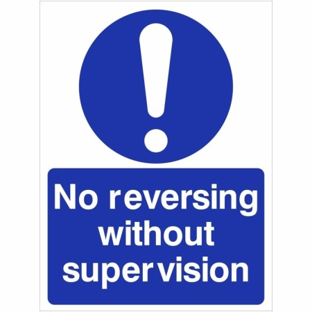 No Reversing Without Supervision mandatory safety sign