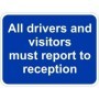 All Drivers And Visitors Must Report To Reception Traffic Sign