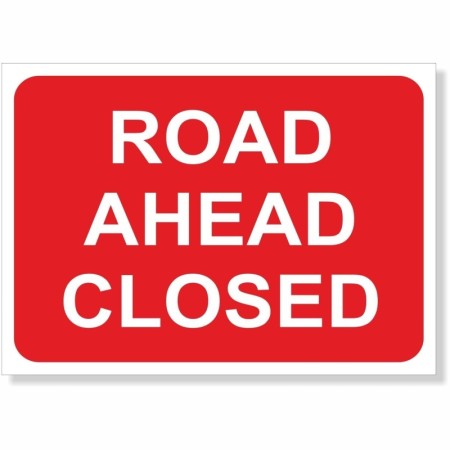 Road Ahead Closed reflective traffic management road sign