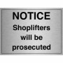 Notice Shoplifters Will Be Prosecuted Sign | Safety Signs UK