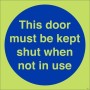 Glow in the Dark This Door Must Be Kept Shut When Not In Use Door Sign