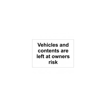 Vehicles And Contents Are Left At Owners Risk Sign