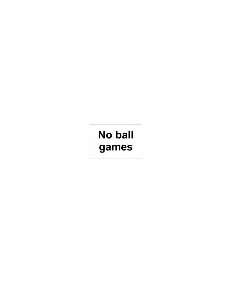 No Ball Games Sign 300 x 200mm