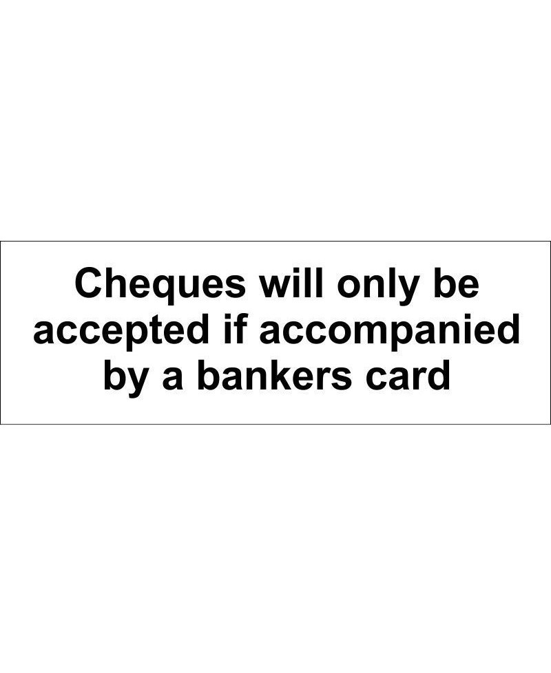 Cheques Will Only Be Accepted If Accompanied By A Bankers Card Door Sign