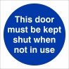 This Door Must Be Kept Shut When Not In Use Door Sign