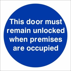 This Door Must Remain Unlocked When Premises Are Occupied Sign This Door Must Remain Unlocked When Premises Are Occupied SIgn