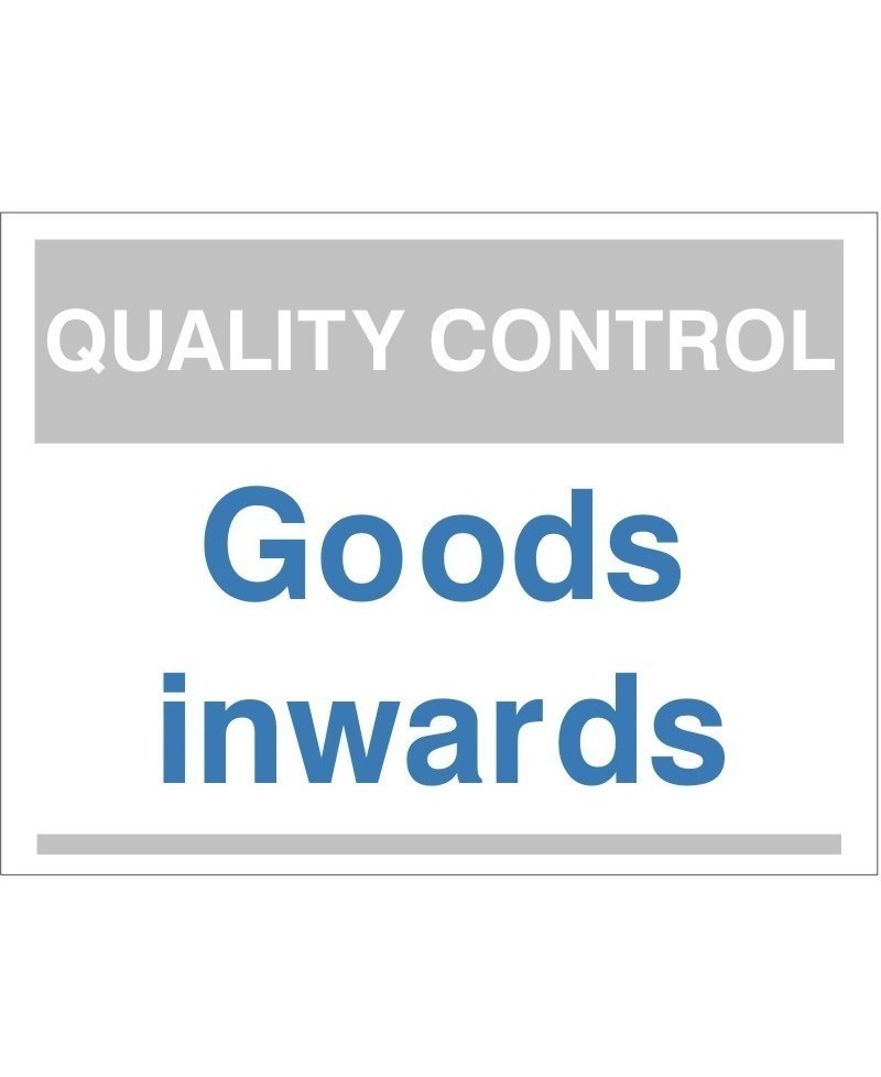 Quality Control Goods Inwards Sign 300mm x 400mm