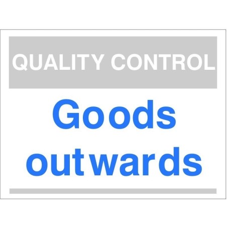 Quality Control Goods Outwards Sign 300mm x 400mm