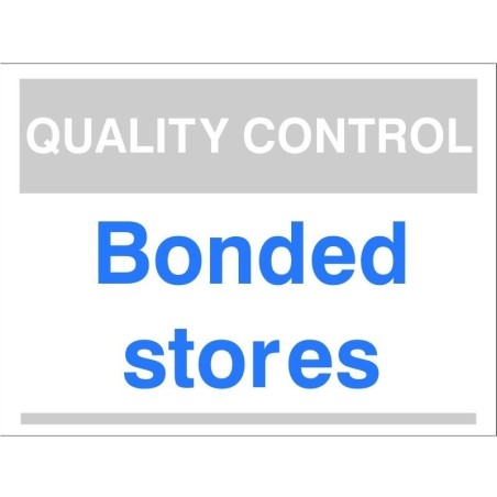 Quality Control Bonded Stores Sign 300 x 400mm