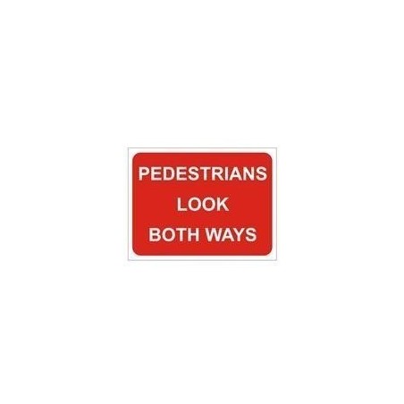 Pedestrians Look Both Ways Road Sign 600mm x 450mm