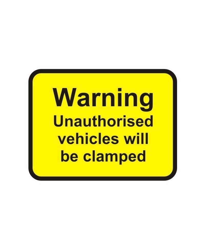 Warning Unauthorised Vehicles Will Be Clamped Sign 600 x 450mm