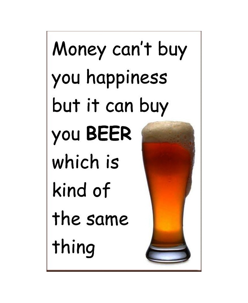 Money Can't Buy You Happiness But It Can Buy You Beer 200mm x 300mm