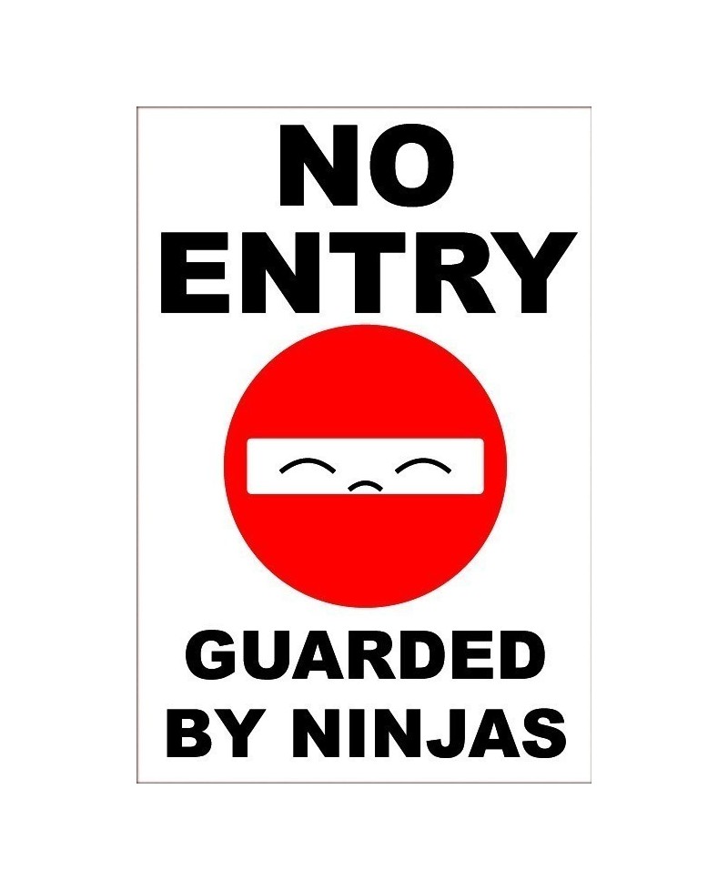 No Entry Guarded By Ninjas 200mm x 300mm