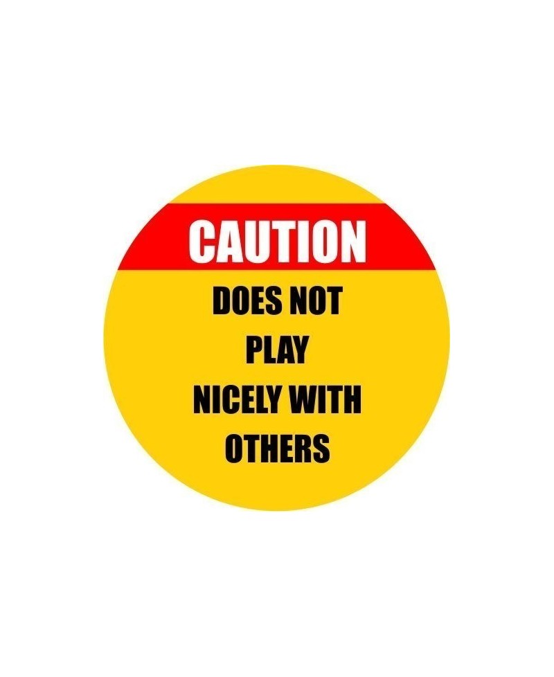 Caution Does Not Play Nicely With Others 