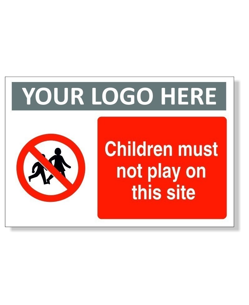 Children Must Not Play On This Site Sign With or Without Your Logo