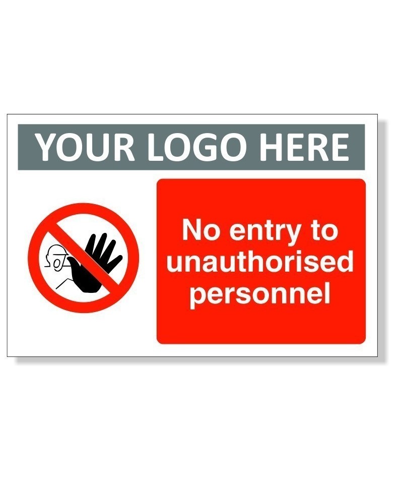 No Entry To Unauthorized Personnel Sign With or Without Your Logo