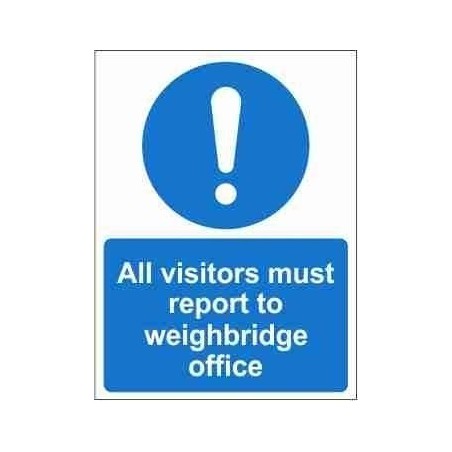 All Visitors Must Report To Weighbridge Office Mandatory Sign