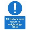 All Visitors Must Report To Weighbridge Office Mandatory Sign