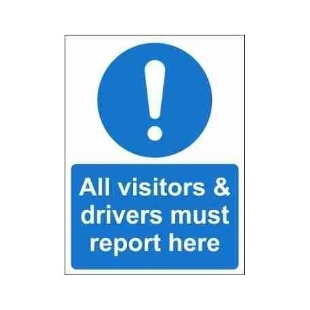 All Visitors & Drivers Must Report Here Mandatory Sign