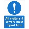 All Visitors & Drivers Must Report Here Mandatory Sign