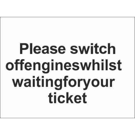 Please Switch Off Engines Whilst Waiting For Your Ticket Parking Sign