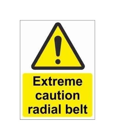 Extreme Caution Radial Belt Warning Sign