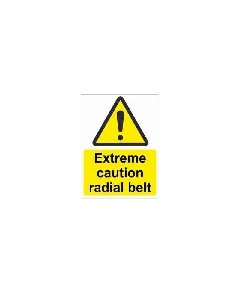 Extreme Caution Radial Belt Warning Sign