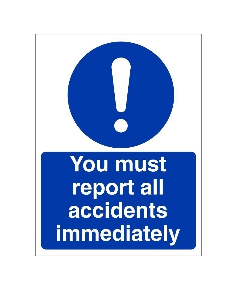 You Must Report All Accidents Immediately Sign