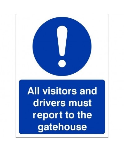 All Visitors And Drivers Must Report To The Gatehouse Sign