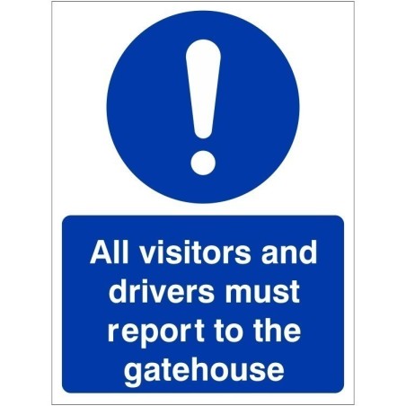 All Visitors And Drivers Must Report To The Gatehouse Sign