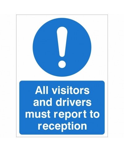 All Visitors And Drivers Must Report To Reception Sign 450mm x 600mm