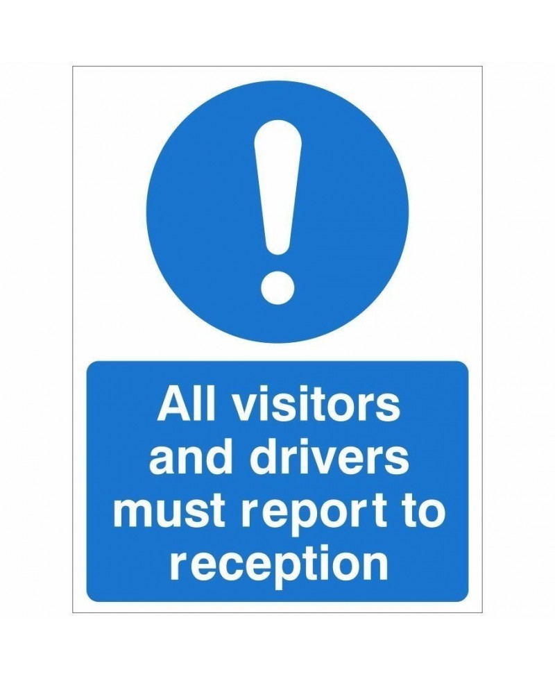 All Visitors And Drivers Must Report To Reception Sign 450mm x 600mm
