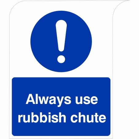 Curve Top Always Use Rubbish Chute Sign