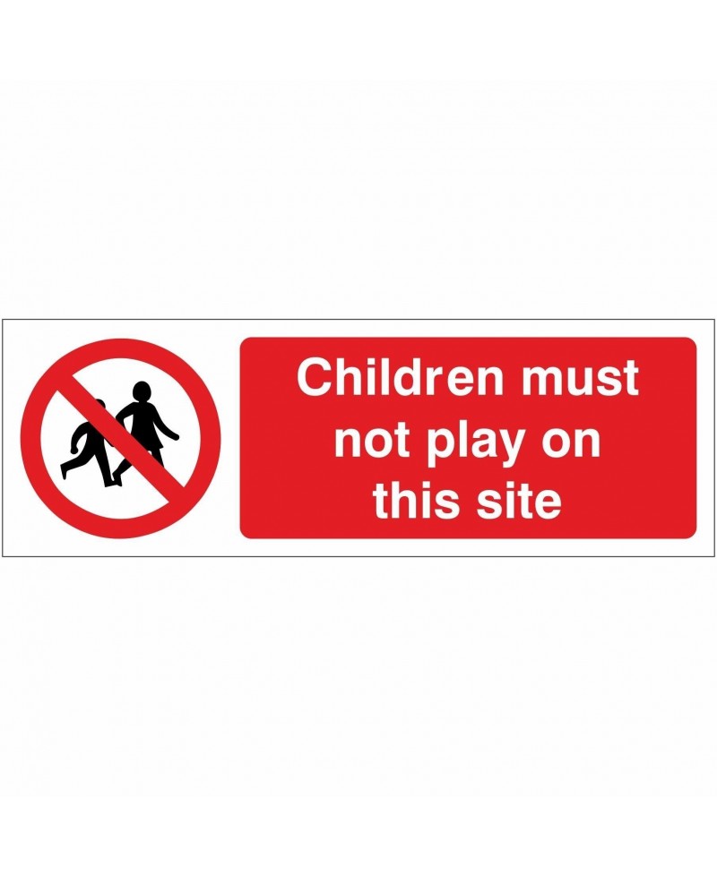 Children Must Not Play On This Site Sign 600mm x 200mm - 1mm Rigid Plastic