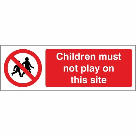 Children Must Not Play On This Site Sign 600mm x 200mm - 1mm Rigid Plastic