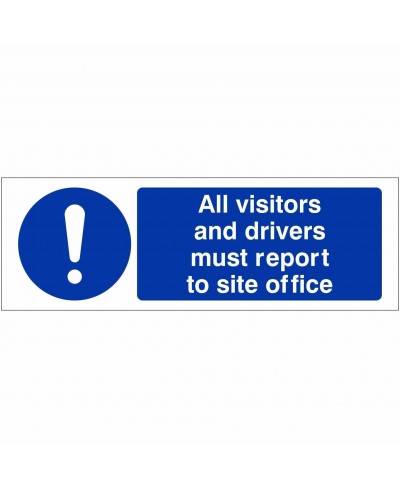 All Visitors And Drivers Must Report To Site Office Sign 600mm x 200mm - 1mm Rigid Plastic