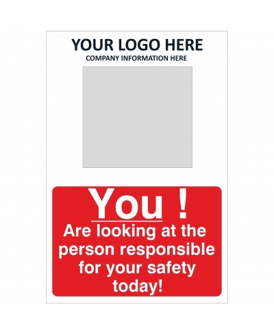 You Are Looking At The Person Responsible For Your Safety Today Sign With or without Your Logo 450mm x 600mm - 1mm Rigid Plastic