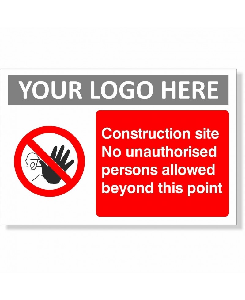 Construction Site No Unauthorised Persons Allowed Sign With or Without Your Logo